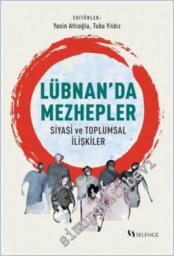 Lübnan'da Mezhepler : Siyasi ve Toplumsal İlişkiler -        2024