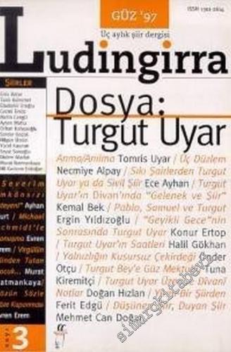 Ludingirra - Üç Aylık Şiir Dergisi, Dosya: Turgut Uyar - Sayı: 3      Güz 1997