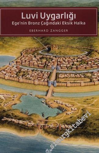 Luvi Uygarlığı : Ege'nin Bronz Çağındaki Eksik Halka -        2019
