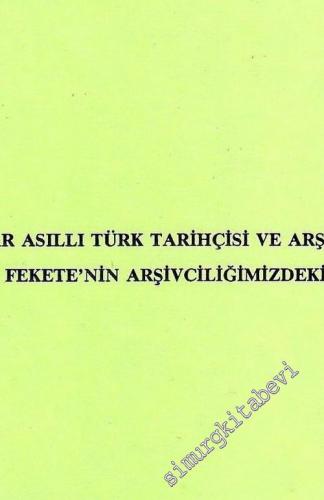 Macar Asıllı Türk Tarihçisi ve Arşivist Lajos Fekete'nin Arşivciliğimi