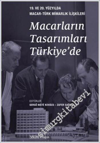 Macarların Tasarımları Türkiye'de: 19. ve 20. Yüzyılda Macar - Türk Mimarlık İlişkileri -        2025