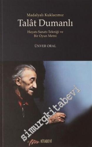Madalyalı Kuklacımız Talat Dumanlı Hayatı Sanatı Tekniği ve Bir Oyun Metni -
