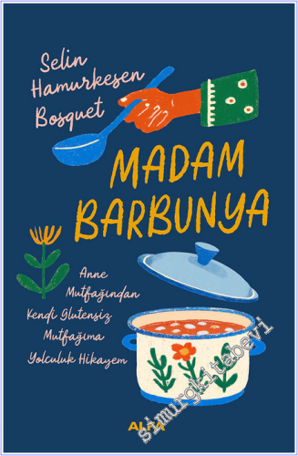 Madam Barbunya: Anne Mutfağından Kendi Glütensiz Mutfağıma Yolculuk Hi