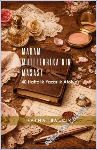 Madam Müteferrika'nın Masası : 40 Haftalık Yazarlık Atölyesi - 2026