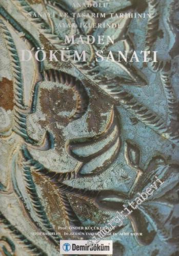Maden Döküm Sanatı: Anadolu Sanayi ve Tasarım Tarihinin Ayak İzlerinde -        1994