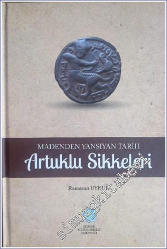 Madenden Yansıyan Tarih Artuklu Sikkeleri  CİLTLİ -        2017