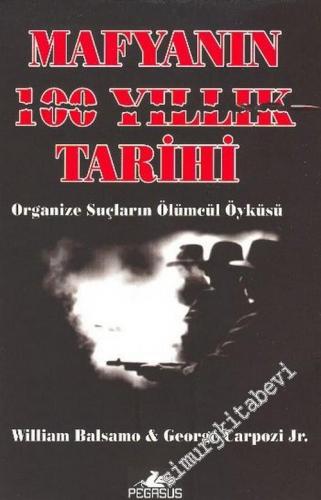 Mafyanın 100 Yıllık Tarihi: Organize Suçların Ölümcül Öyküsü -        2006