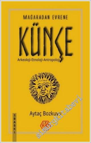 Mağaradan Evrene Künçe : Arkeoloji - Etnoloji - Antropoloji -        2022