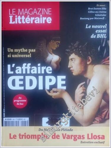 Magazine Littéraire :  L Affaire Oedipe - Triomphe de Vargas Llosa - 565      Mars 2016