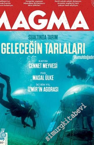 Magma Yeryüzü Dergisi - Dosya: #umutdoğadır; Sualtında Tarım, Geleceğin Tarlaları, İzmir, İran, Fas, Kayısı, Lozan Antlaşması - Sayı: 18      Kasım 2016
