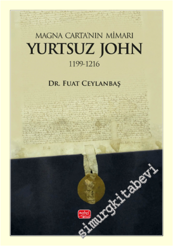 Magna Carta'nın Mimarı : Yurtsuz John (1199 - 1216) -