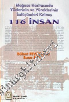 Mağusa Haritasında Yüzlerinin ve Yüreklerinin İzdüşümleri Kalmış 116 İnsan -        2001