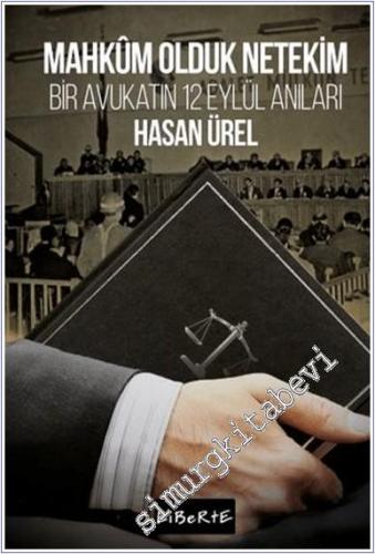 Mahkum Olduk Netekim Bir Avukatın 12 Eylül Anıları - 2025
