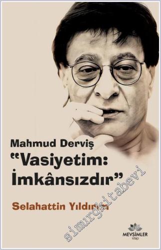 Mahmud Derviş : Vasiyetim: İmkansızdır - 2026