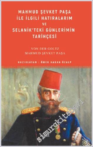 Mahmud Şevket Paşa ile İlgili Hatıralarım ve Selanik'teki Günlerimin Tarihçesi -        2021