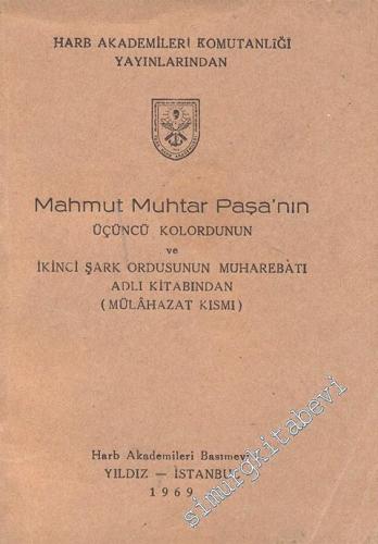 Mahmut Muhtar Paşa'nın Üçüncü Kolordunun ve İkinci Şark Ordusunun Muharebatı Adlı Kitabından ( Mülahazat Kısmı )    -