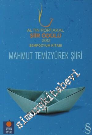 Mahmut Temizyürek Şiiri: Altın Portakal Şiir Ödülü 2012 Sempozyum Kitabı -