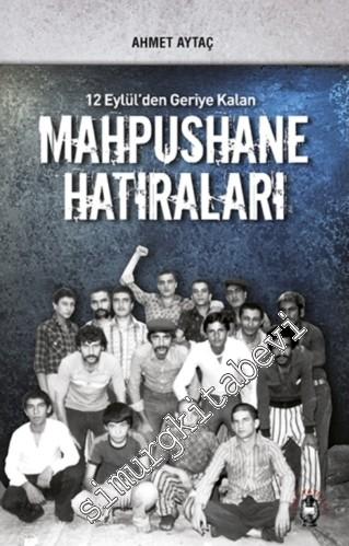 Mahpushane Hatıraları: 12 Eylül'den Geriye Kalan -
