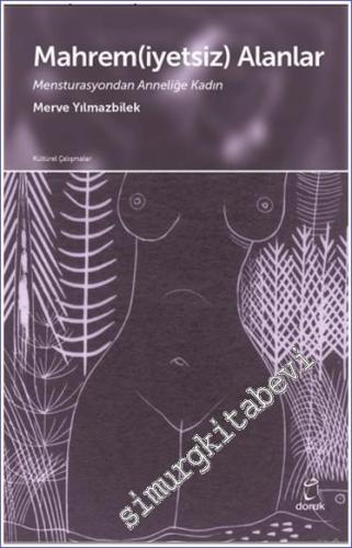 Mahrem(iyetsiz) Alanlar Mensturasyondan Anneliğe Kadın -        2024