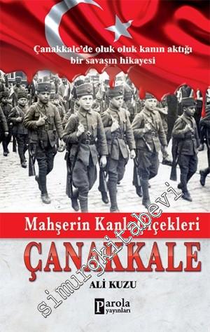 Mahşerin Kanlı Çiçekleri Çanakkale -