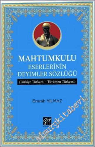 Mahtumkulu Eserlerinin Deyimler Sözlüğü : Türkiye Türkçesi-Türkmen Türkçesi -        2016
