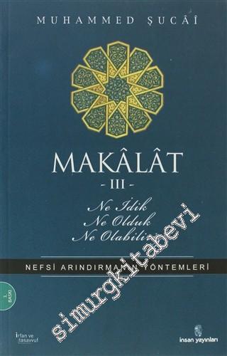 Makalat 3: Ne İdik, Ne Olduk, Ne Olabiliriz; Nefsi Tezkiyenin Ameli Yöntemi -        2011