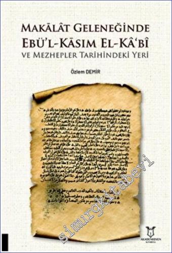 Makalat Geleneğinde Ebü'l-Kasım El-Ka‘bî ve Mezhepler Tarihindeki Yeri