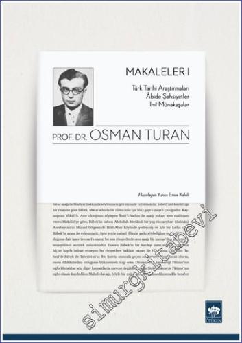 Makaleler 1: Türk Tarihi Araştırmaları - Âbide Şahsiyetler - İlmî Münakaşalar  -        2020