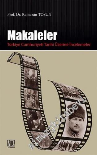 Makaleler: Türkiye Cumhuriyeti Tarihi Üzerine İncelemeler