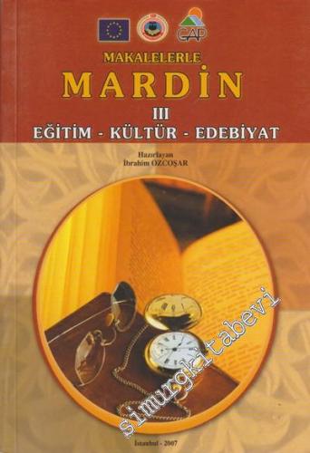 Makalelerle Mardin Cilt III: Eğitim - Kültür - Edebiyat -