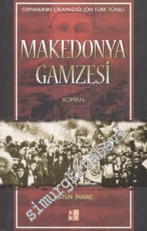 Makedonya Gamzesi: Osmanlının Çıkamadığı Jön Türk Tüneli