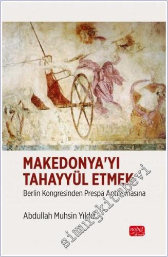 Makedonya'yı Tahayyül Etmek : Berlin Kongresinden Prespa Antlaşmasına -        2025
