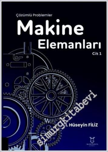 Makine Elemanları Çözümlü Problemler - Cilt 1 -        2024