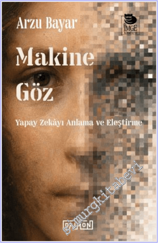 Makine Göz : Yapay Zekayı Anlama ve Eleştirme -