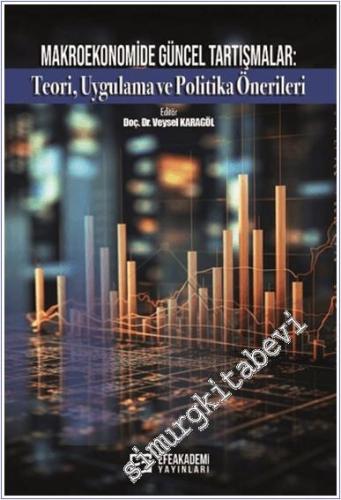 Makroekonomide Güncel Tartışmalar: Teori, Uygulama ve Politika Önerileri -        2025