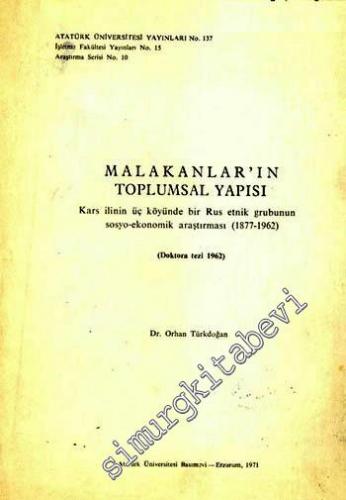 Malakanlar'ın Toplumsal Yapısı: Kars İlinin Üç Köyünde Bir Rus Etnik Grubunun Sosyo - Ekonomik Araştırması (1877-1962) (Doktora Tezi) -        1971