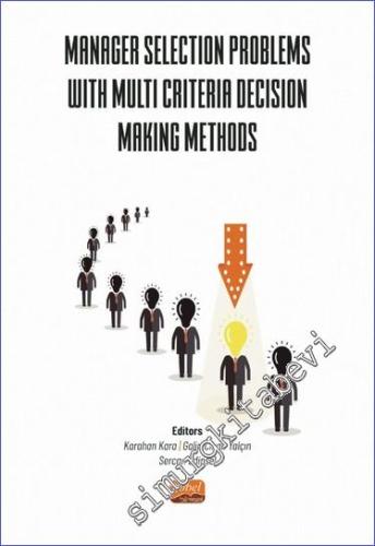 Manager Selection Problems With Multi Criteria Decision Making Methods -        2023