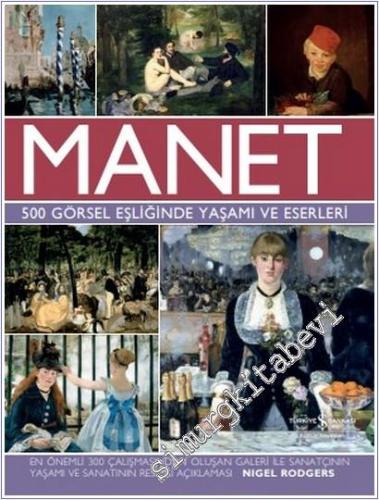 Manet : 500 Görsel Eşliğinde Yaşamı ve Eserleri - En Önemli 300 Çalışmasından Oluşan Galeri ile Sanatçının Yaşamı ve Sanatının Resimli Açıklaması - CİLTLİ -        2025