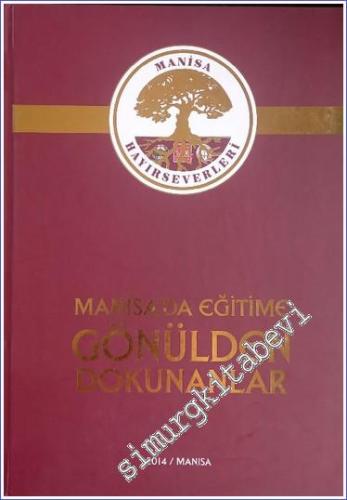 Manisa'da Eğitime Gönül Verenler CİLTLİ -        2014