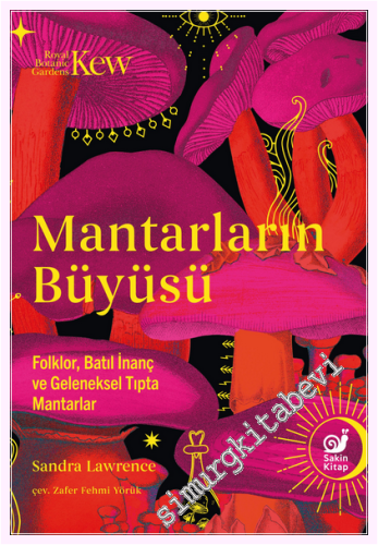 Mantarların Büyüsü - Folklor, Batıl İnanç ve Geleneksel Tıpta Mantarla