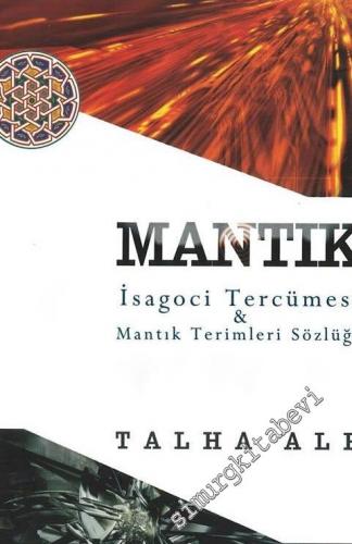 Mantık (İsagoci Terceme ve Şerhi ) Mantık Terimleri Sözlüğü -        1998