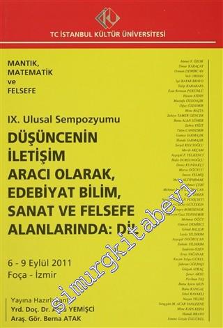 Mantık, Matematik ve Felsefe: 9. Ulusal Sempozyumu : Düşüncenin İletişim Aracı Olarak, Edebiyat Bilim, Sanat ve Felsefe Alanlarında Dil (6 - 9 Eylül 2011) -