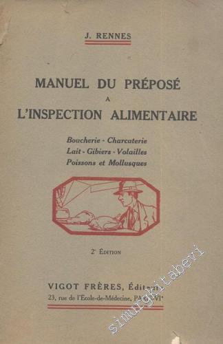 Manuel du Preposé à L'inspection Alimentaire : Boucherie Charcuterie Lait Gibiers Volailles Poissons et Mollusques -        1952