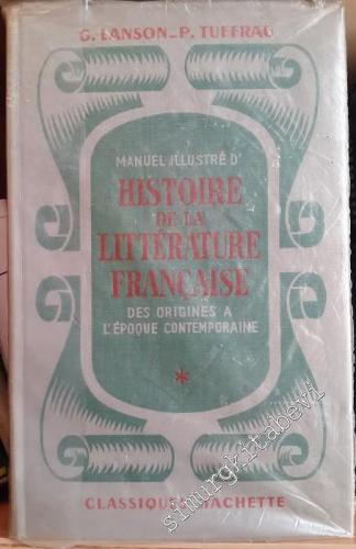 Manuel Illustré d'Histoire de la Litterature Française: Des Origine à l'Epoque Comtamporaine -