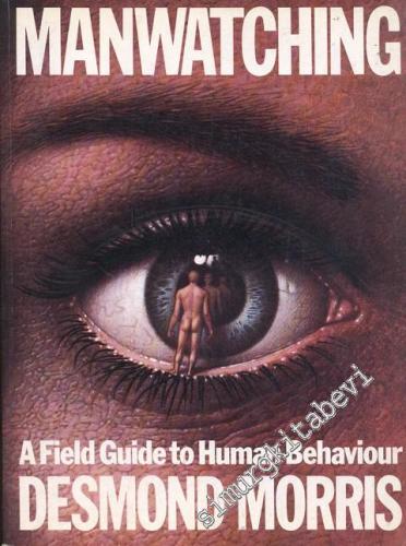 Manwatching A Field Guide To Human Behaviour