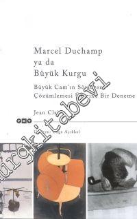 Marcel Duchamp ya da Büyük Kurgu: Büyük Cam'ın Söylensel Çözümlemesi Ü
