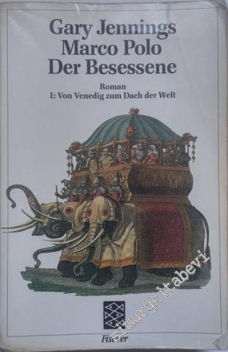 Marco Polo, der Besessene: 1 - Von Venedig zum Dach der Welt -