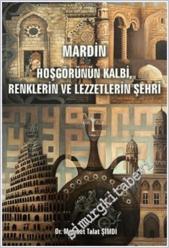 Mardin : Hoşgörünün Kalbi Renklerin ve Lezzetlerin Şehri -        2025