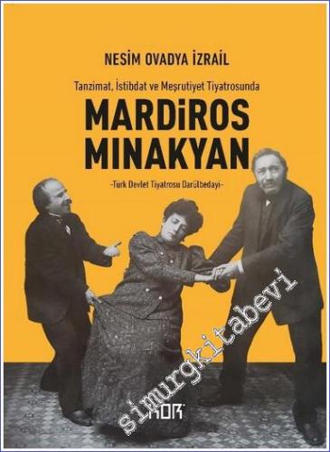 Mardiros Mınakyan Tanzimat İstibdat ve Meşrutiyet Tiyatrosunda - Türk 
