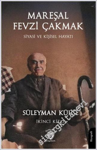 Mareşal Fevzi Çakmak : Siyasi ve Kişisel Hayatı - Birinci Kitap - 2026